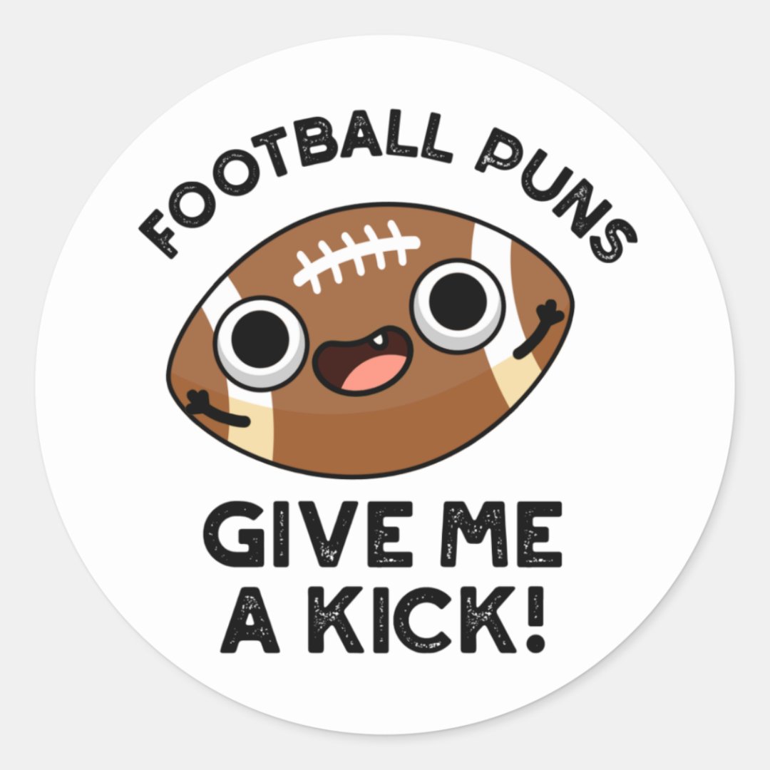 football-puns-give-me-a-kick-funny-sport-pun-classic-round-sticker-zazzle