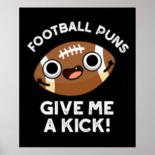Football Puns Give Me A Kick Sporta Pun Dark BG Poster