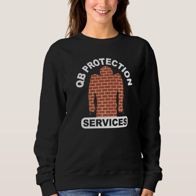 football qb protection services offensive lineman sweatshirt (Front)