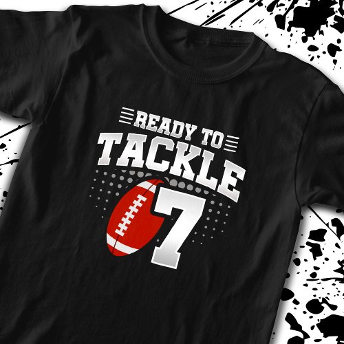 Football Ready To Tackle 7 Years Kids 7th Birthday T_Shirt