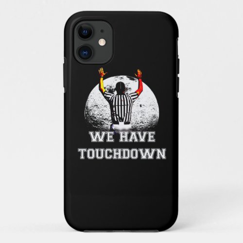 Football referee We have touchdown iPhone 11 Case