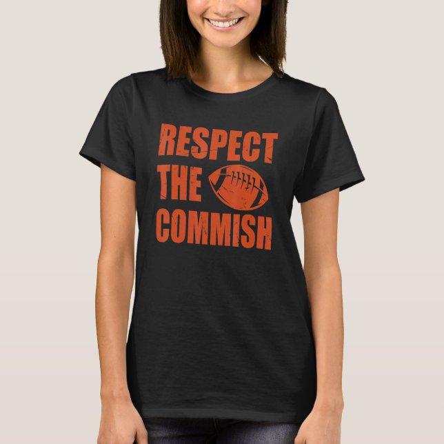   Football Respect The Commish Fantasy Football T-Shirt (Front)