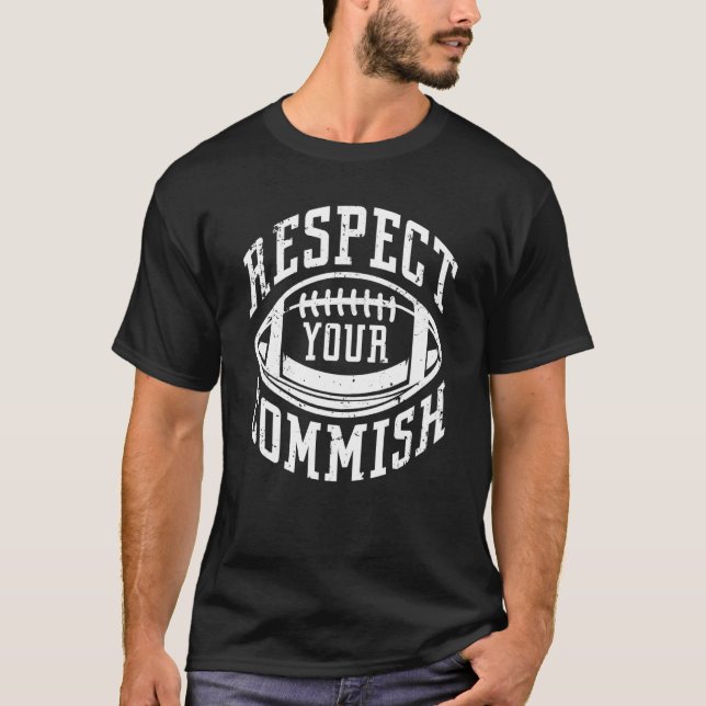 Football Respect Your Commish Fantasy Football Com T-Shirt (Front)