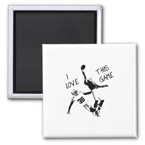 Football Saying Catch I love this game Receiver Magnet