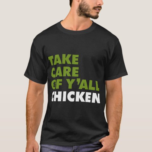 Football Saying Take Care Of Yall Chicken T_Shirt