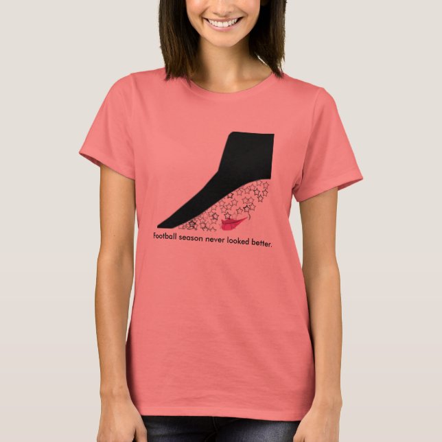 Football season never looked better. T-Shirt (Front)