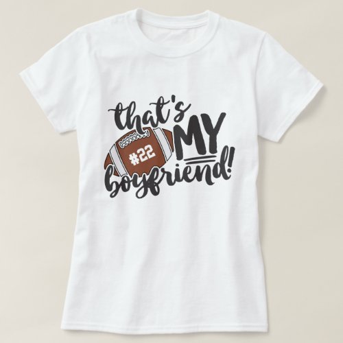 Football Thats My Boyfriend Number Game Day T_Shi T_Shirt