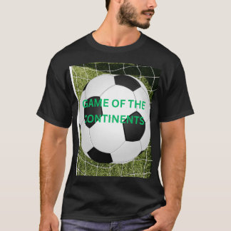 FOOTBALL THE GAME OF THE CONTINENTS T-Shirt