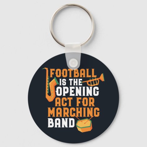 Football The Opening Act for Marching Band Funny Keychain