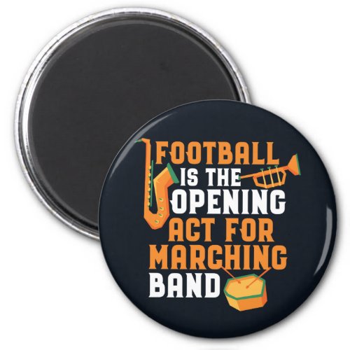 Football The Opening Act for Marching Band Funny Magnet