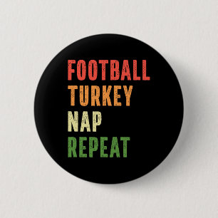 Football Turkey Nap Repeat Funny Thanksgiving Button
