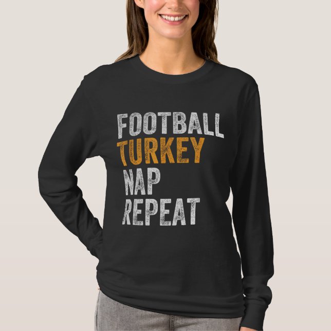 Football Turkey Nap Repeat Leg Day Funny Thanksgiv T-Shirt (Front)