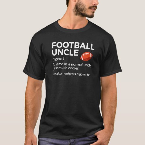 Football Uncle Definition Nephews Biggest Fan T_Shirt