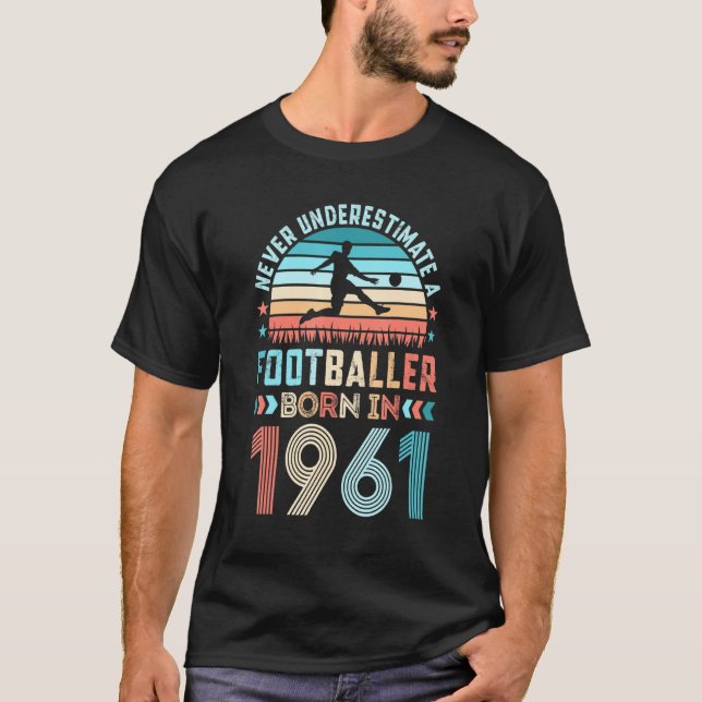 Footballer Born 1961 Football 60th Birthday T-Shirt (Front)