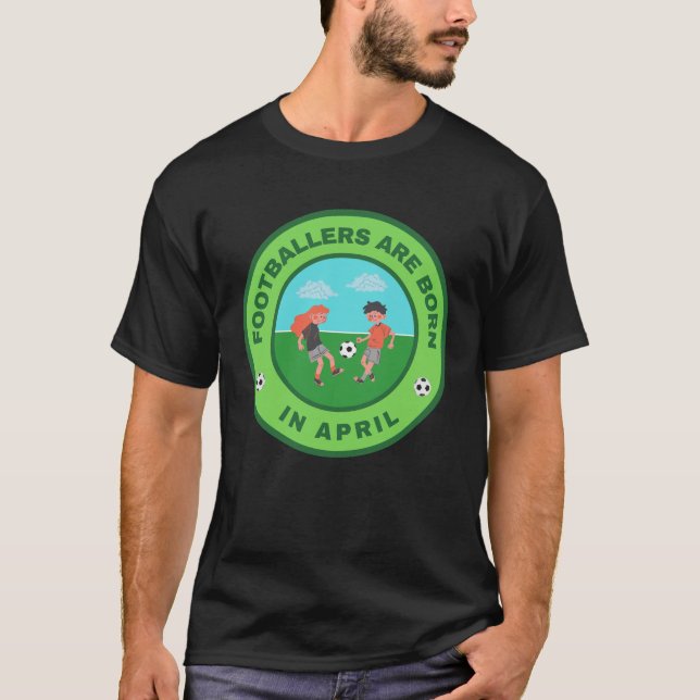 Footballers are born in April alternate design T-Shirt (Front)