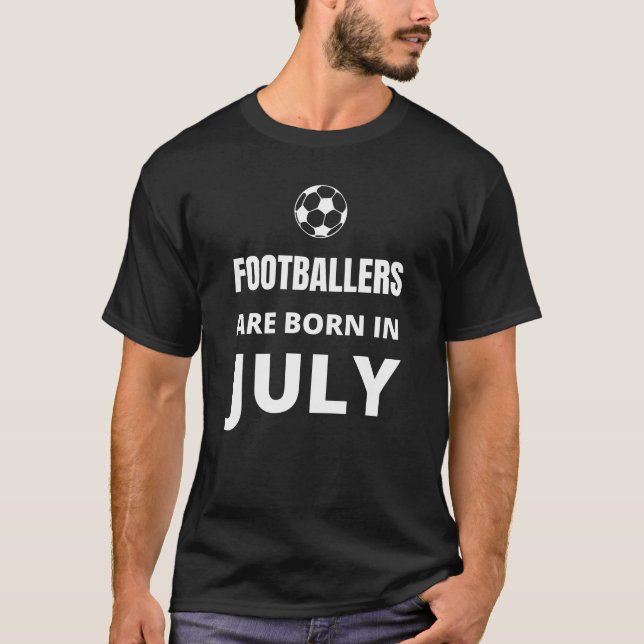 Footballers are born in July T-Shirt (Front)