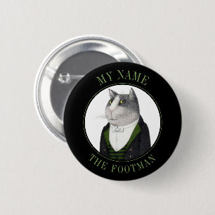 FOOTMAN CAT Name Tag Badge Pin Button III