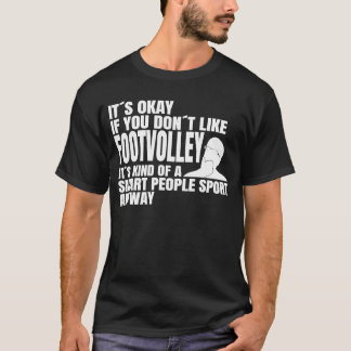 Footvolley is a smart people sport saying footvoll T-Shirt