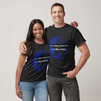 For a Better Tomorrow, Vote Blue Today T-Shirt