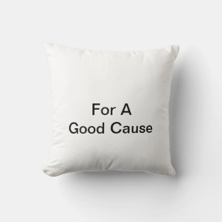 For A Good Cause Throw Pillow