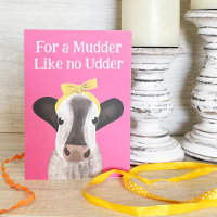 For a Mudder Like No Udder Cow Mother's Day