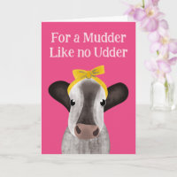 For a Mudder Like No Udder Cow Mother's Day