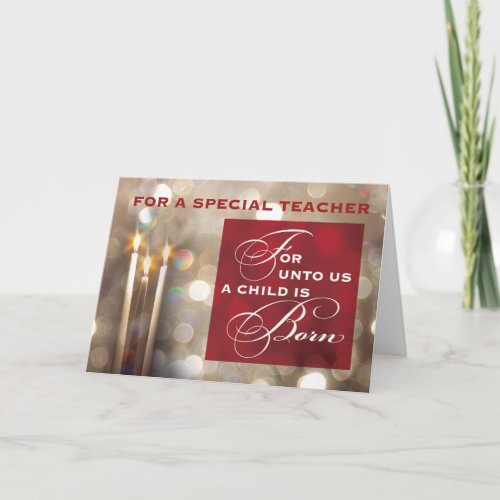 For A Teacher Christmas Candles Child is Born Card