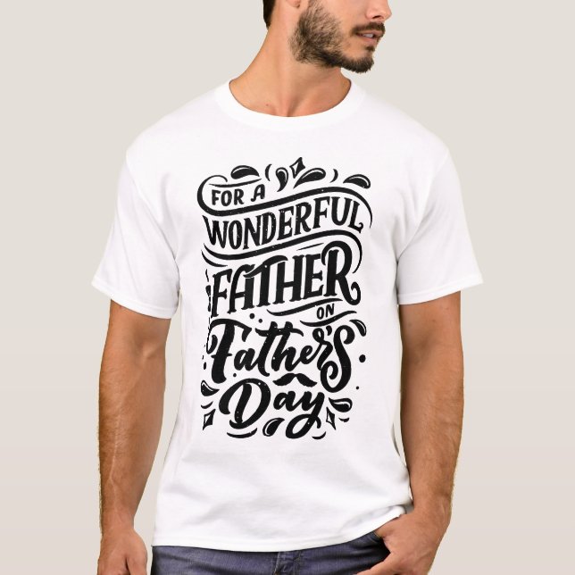For a Wonderful Father – Heartfelt Gift T-Shirt  (Front)