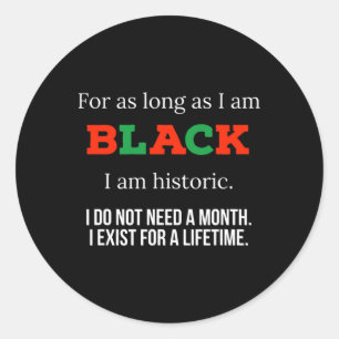 For As Long As I Am Black I Am Historic - Bhm June Classic Round Sticker
