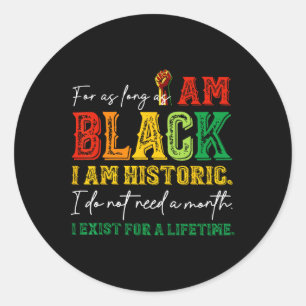 For As Long As I Am Black I'm Historic Juneteenth Classic Round Sticker