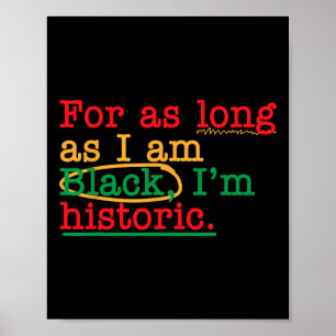 For As Long As I Am Black I'm Historic Juneteenth Poster