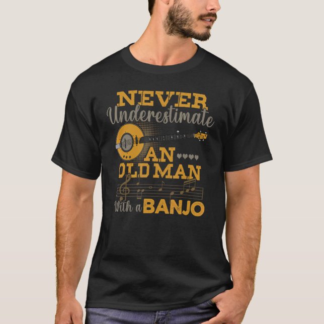 For Banjo Never Underestimate An Old Man Banjo T-Shirt (Front)