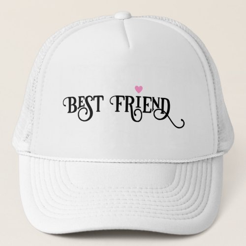 For Best Friend Ornate Writing with Pink Heart Trucker Hat