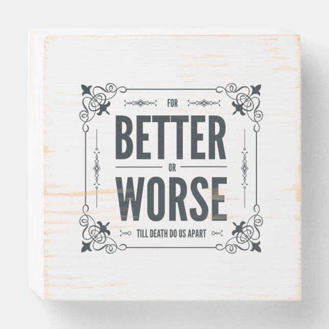 For Better or Worse Wood Wedding Sign (Front Horizontal)