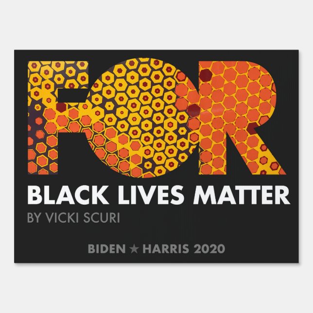 FOR Black Lives Matter, By Vicki Scuri - Biden 202 Sign (Front)