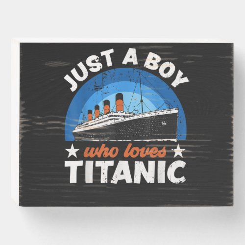 For Boys who just love the RMS Titanic Wooden Box Sign