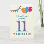 For Brother 11th Birthday Bunting Balloons Card<br><div class="desc">A colorful birthday card for an 11-year-old brother, The large number 11 filled with an orange, red and blue pattern, outlined in bright blue. There are balloons and bunting at the top, in matching colors and the front cover greeting is, 'Brother, you're 11 today!' in bright red and blue lettering,...</div>