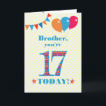 For Brother 17th Birthday Bunting Balloons Card<br><div class="desc">A colorful birthday card for a 17-year-old brother, The large number 17 is filled with an orange, red and blue pattern, outlined in bright blue. There are balloons and bunting at the top, in matching colors and the front cover greeting is, 'Brother, you're 17 today!' in bright red and blue...</div>