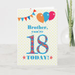 For Brother 18th Birthday Bunting Balloons Card<br><div class="desc">A colorful birthday card for a 18-year-old brother, The large number 18 is filled with an orange, red and blue pattern, outlined in bright blue. There are balloons and bunting at the top, in matching colors and the front cover greeting is, 'Brother, you're 18 today!' in bright red and blue...</div>