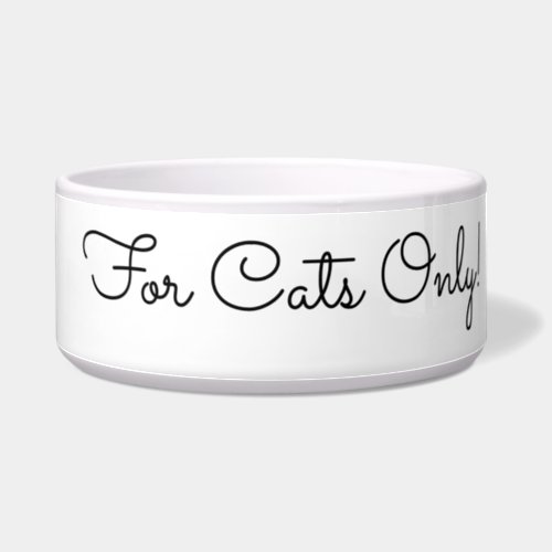 For Cats Only Funny Message Black Script Bowl