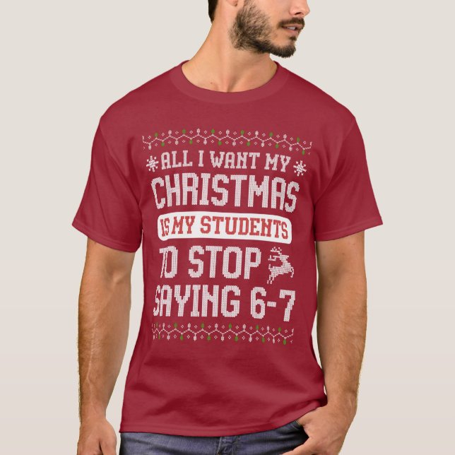 For Christmas is my students is stop saying 67 T-Shirt (Front)