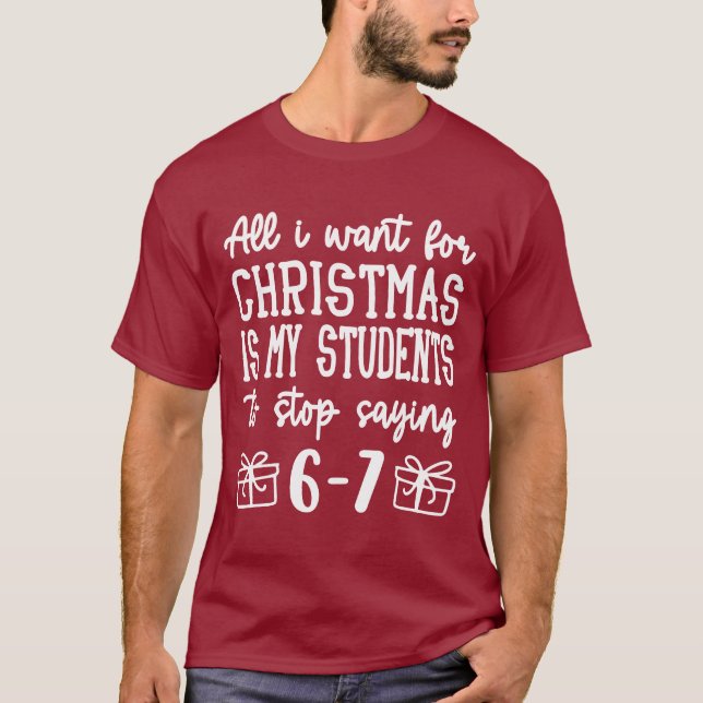 For Christmas is my students is stop saying 67 T-Shirt (Front)