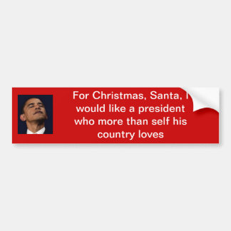 For Christmas, Santa, I would like a president Bumper Sticker