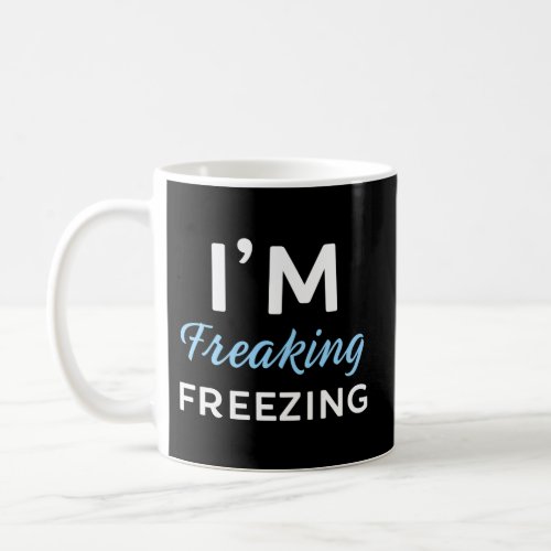 For Cold Office IM Freaking Freezing Coffee Mug