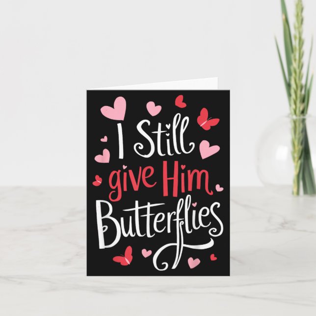For Couples _ I Still Give Him Butterflies _ Funny Card (Front)