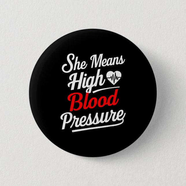For Couples _ She Means High Blood Pressure _ Funn Button (Front)