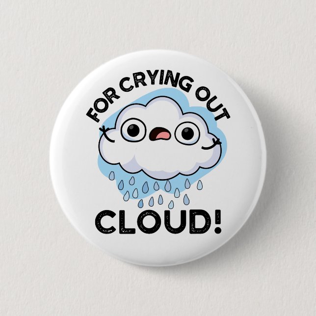 For Crying Out Cloud Funny Weather Pun  Button (Front)