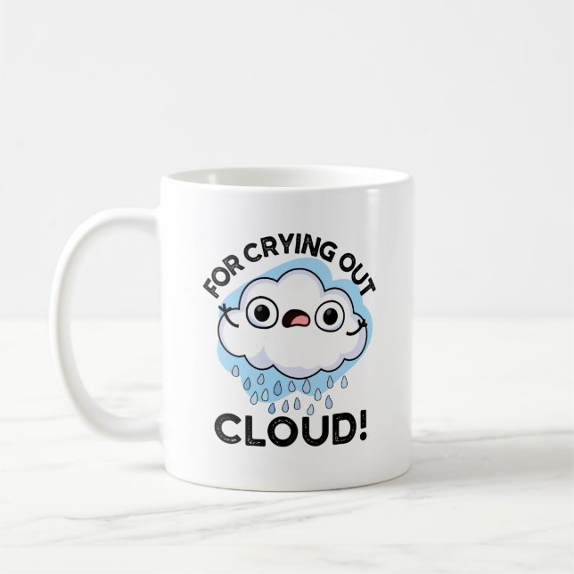 For Crying Out Cloud Funny Weather Pun  Coffee Mug (Left)