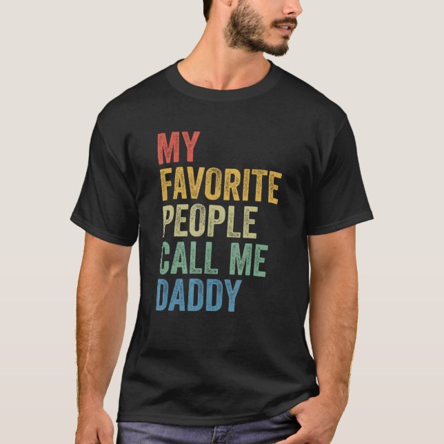 For Dad My Favorite People Call Me Daddy T-Shirt (Front)