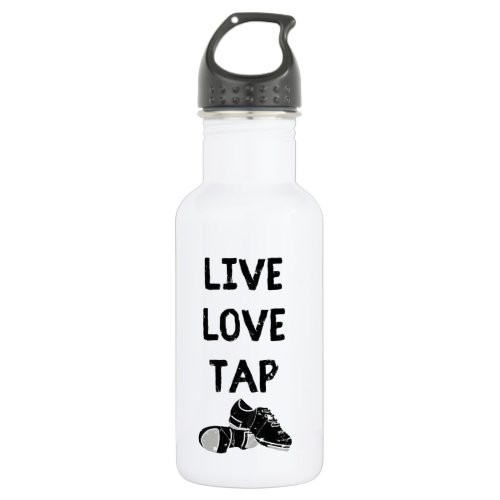 For Dancers Live Love Tap Stainless Steel Water Bottle